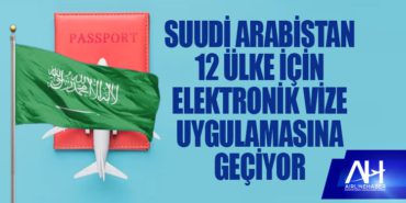 Suudi Arabistan 12 ülke için elektronik vize uygulamasına geçiyor 3 Haberler Lisans Suudi Arabistan 12 ülke için elektronik vize uygulamasına geçiyor