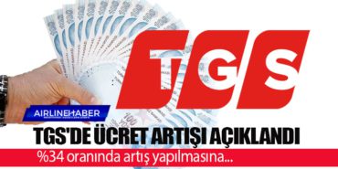TGS’de ücret artışı açıklandı