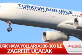 Türk Hava Yolları A330-300 ile Zagreb'e uçacak