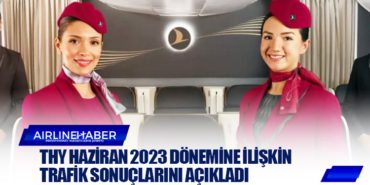 THY Haziran 2023 dönemine ilişkin trafik sonuçlarını açıkladı