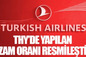 THY’de yapılan zam oranı resmileşti