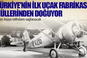 Türkiye'nin ilk uçak fabrikası küllerinden doğuyor. 2 bin kişiye istihdam sağlanacak