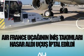 Air France uçağının iniş takımları hasar aldı uçuş iptal edildi
