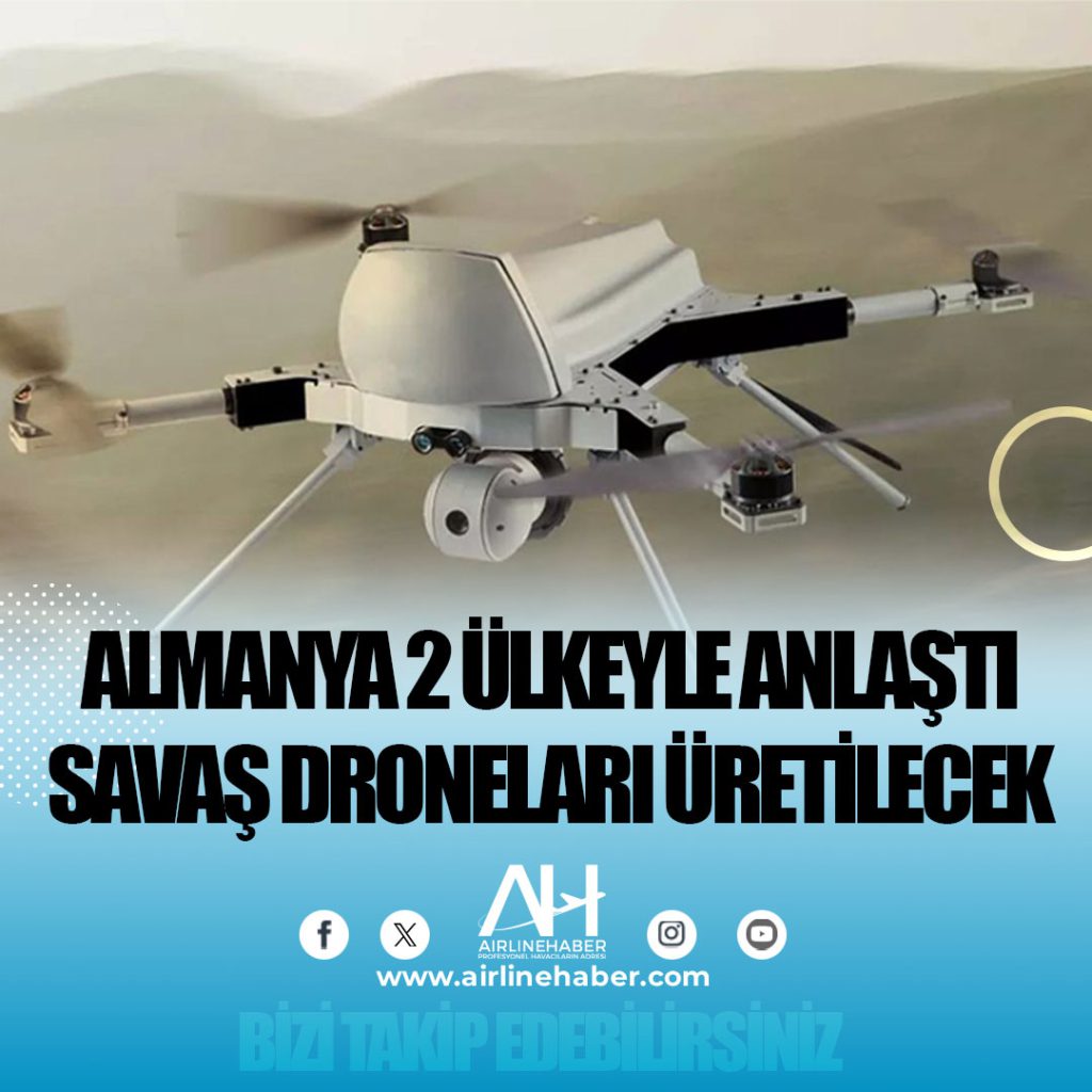 Almanya 2 ülkeyle anlaştı. Savaş droneları üretilecek