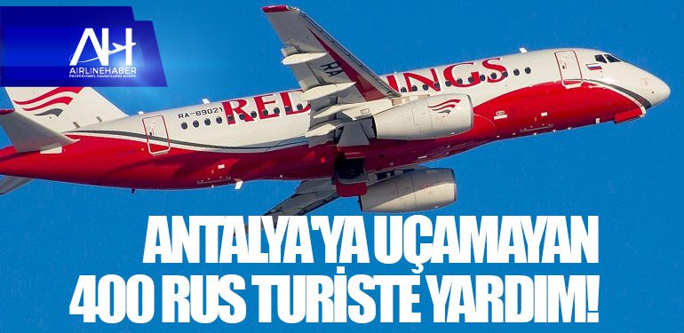 Antalya'ya uçamayan 400 Rus turiste yardım!