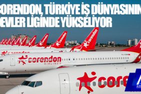 Corendon Airlines, Türkiye iş dünyasının devler liginde yükseliyor
