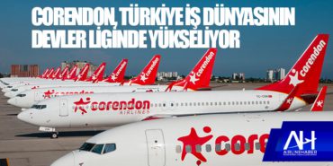 Corendon Airlines, Türkiye iş dünyasının devler liginde yükseliyor