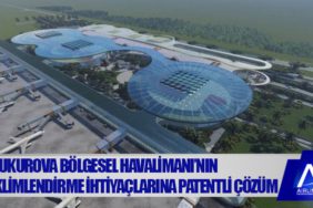 Çukurova Bölgesel Havalimanı’nın iklimlendirme ihtiyaçlarına patentli çözüm