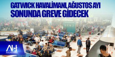 Gatwick Havalimanı, Ağustos ayı sonunda greve gidecek 6 Manşet Türk Hava Yolları Gatwick Havalimanı, Ağustos ayı sonunda greve gidecek
