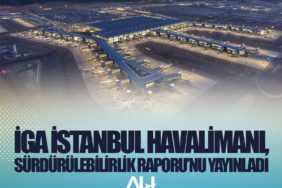 İGA İstanbul Havalimanı, Sürdürülebilirlik Raporu’nu Yayınladı