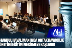 İGA İstanbul Havalimanı'nda ortak havacılık yönetimi eğitimi verilmeye başlandı