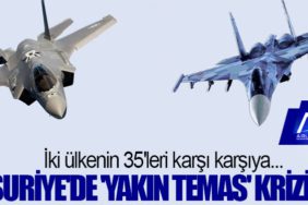 İki ülkenin 35'leri karşı karşıya... Suriye'de 'yakın temas' krizi