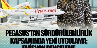 Pegasus’tan sürdürülebilirlik kapsamında yeni uygulama: Emisyon dengeleme