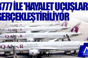 Qatar Airways, Boeing 777 ile 'hayalet uçuşlar' gerçekleştiriyor
