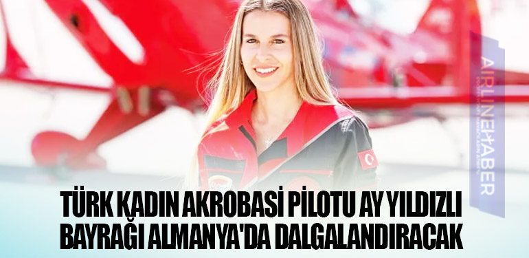 Türk kadın akrobasi pilotu ay yıldızlı bayrağı Almanya'da dalgalandıracak
