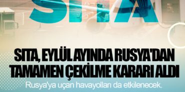 SITA, Eylül ayında Rusya’dan tamamen çekilme kararı aldı