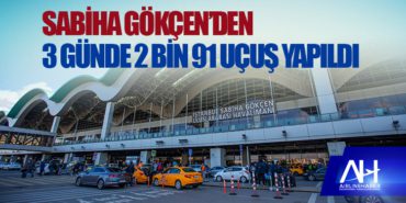 Sabiha Gökçen’den 3 günde 2 bin 91 uçuş yapıldı