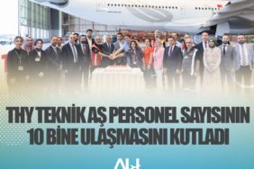 THY Teknik AŞ personel sayısının 10 bine ulaşmasını kutladı