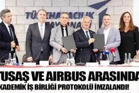 TUSAŞ VE AIRBUS ARASINDA AKADEMİK İŞ BİRLİĞİ PROTOKOLÜ İMZALANDI!