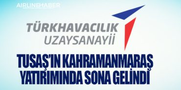 TUSAŞ’ın Kahramanmaraş yatırımında sona gelindi 5 Haberler Halep TUSAŞ’ın Kahramanmaraş yatırımında sona gelindi