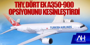 Türk Hava Yolları, dört ek Airbus A350-900 opsiyonunu kesinleştirdi