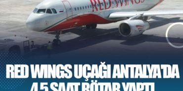 Red Wings uçağı Antalya'da 4,5 saat rötar yaptı 9 Haberler Airbus Red Wings uçağı Antalya’da 4,5 saat rötar yaptı