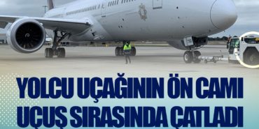 Yolcu uçağının ön camı uçuş sırasında çatladı