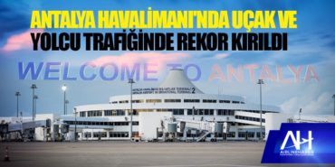 Antalya Havalimanı'nda uçak ve yolcu trafiğinde rekor kırıldı 2 Haberler KAAN Antalya Havalimanı’nda uçak ve yolcu trafiğinde rekor kırıldı