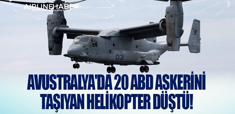 Avustralya'da 20 ABD askerini taşıyan helikopter düştü!