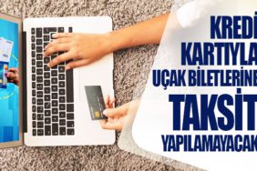 Kredi kartıyla uçak biletlerine taksit yapılamayacak