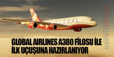 Global Airlines A380 filosu ile ilk uçuşuna hazırlanıyor 10 Haberler helikopter Global Airlines A380 filosu ile ilk uçuşuna hazırlanıyor