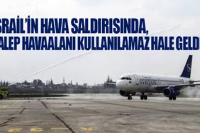 İsrail’in hava saldırısında, Halep Havaalanı kullanılamaz hale geldi