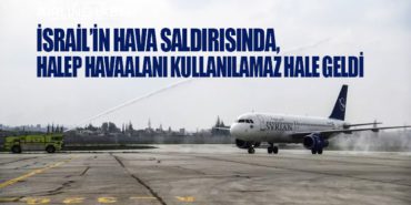 İsrail’in hava saldırısında, Halep Havaalanı kullanılamaz hale geldi 12 Haberler savaş İsrail’in hava saldırısında, Halep Havaalanı kullanılamaz hale geldi