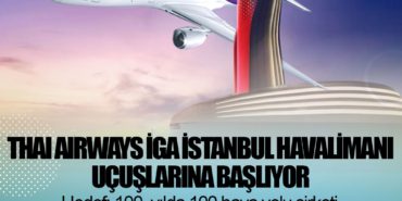 Thai Airways International, İGA İstanbul Havalimanı uçuşlarına başlıyor