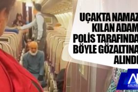 Uçakta namaz kılan adam polis tarafından gözaltına alındı