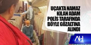 Uçakta namaz kılan adam polis tarafından gözaltına alındı 10 Haberler Fransa Uçakta namaz kılan adam polis tarafından gözaltına alındı