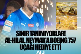  Sınır tanımıyorlar! Al-Hilal, Neymar'a Boeing 757 uçağı hediye etti