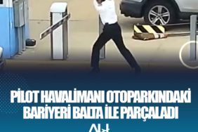 United Airlines pilotu havalimanı otoparkındaki bariyeri balta ile parçaladı