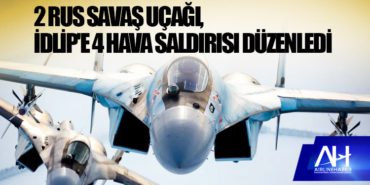 2 Rus savaş uçağı, İdlip'e 4 hava saldırısı düzenledi 1 Haberler savaş 2 Rus savaş uçağı, İdlip’e 4 hava saldırısı düzenledi