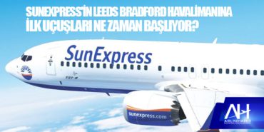 SunExpress'in Leeds Bradford Havalimanına ilk uçuşları ne zaman başlıyor? 7 Haberler KAAN SunExpress’in Leeds Bradford Havalimanına ilk uçuşları ne zaman başlıyor?