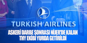 Askeri darbe sonrası Nijer'de kalan THY ekibi yurda getirildi 2 Haberler TUSAŞ Askeri darbe sonrası Nijer’de kalan THY ekibi yurda getirildi