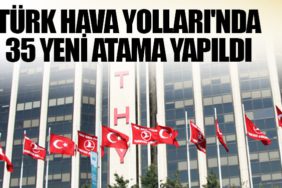 Türk Hava Yolları'nda 35 yeni atama yapıldı