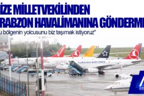 Rize Milletvekilinden Trabzon Havalimanına gönderme