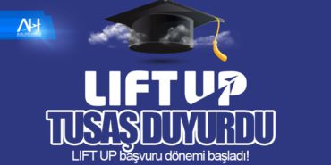 TUSAŞ Duyurdu. LIFT UP başvuru dönemi başladı!  14 Haberler fuhuş TUSAŞ Duyurdu. LIFT UP başvuru dönemi başladı!