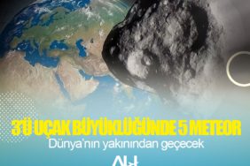 3’ü uçak büyüklüğünde 5 meteor Dünya’nın yakınından geçecek
