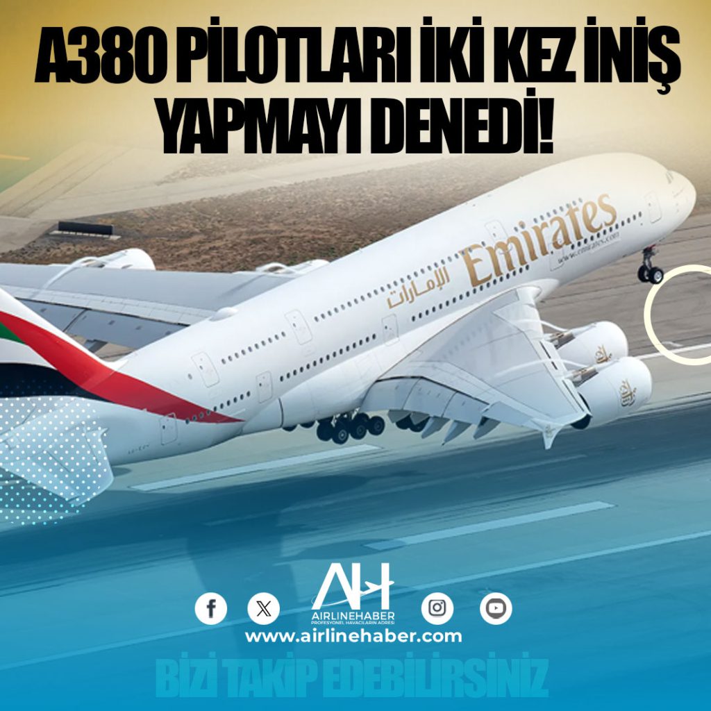 A380 pilotları iki kez iniş yapmayı denedi! 