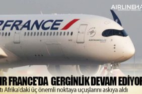 Air France'da gerginlik devam ediyor. Batı Afrika'daki üç önemli noktaya uçuşlarını askıya aldı
