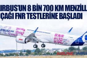 Airbus’un 8 bin 700 km menzilli uçağı FnR testlerine başladı