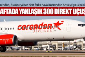 Corendon, Avusturya'nın dört farklı havalimanından Antalya'ya uçacak. Haftada yaklaşık 300 direkt uçuş