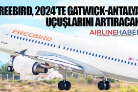 Freebird, 2024’te Gatwick-Antalya uçuşlarını artıracak